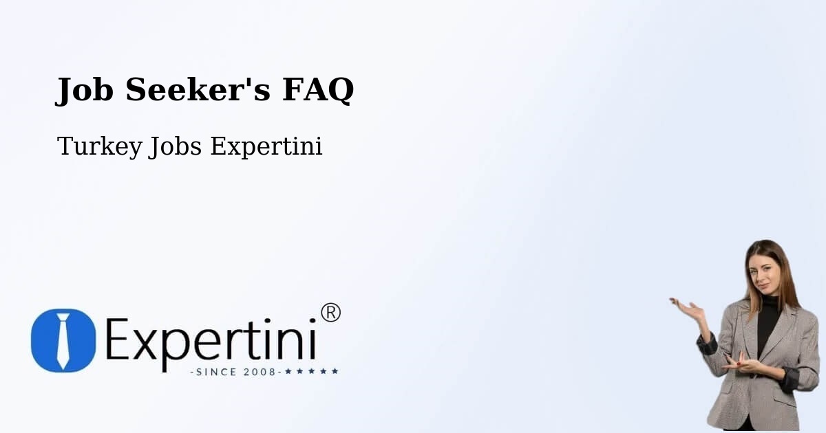 Job Seeker FAQ – Ankara - Turkey Jobs Expertini